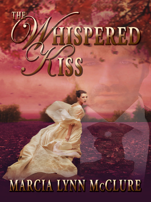 Title details for The Whispered Kiss by Marcia Lynn McClure - Available